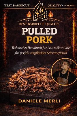 Pulled Pork: Technisches Handbuch für Low & Slow Garen für perfekt zerpflücktes Schweinefleisch - Daniele Merli - cover