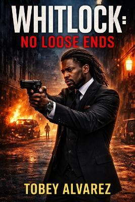 Whitlock: No Loose Ends - Tobey Alvarez - cover