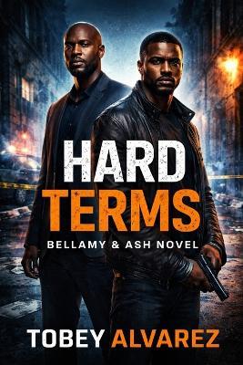Bellamy and Ash: Hard Terms - Tobey Alvarez - cover
