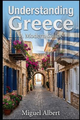 Understanding Greece: A Modern Guide - Miguel S Albert - cover