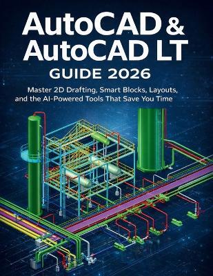 AutoCAD & AutoCAD LT Guide 2026: Master 2D Drafting, Smart Blocks, Layouts, and the AIPowered Tools That Save You Time - Peter Herman - cover