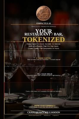Your Restaurant/Bar, Tokenized: How Restaurant and Bar Owners Use Blockchain Tokens to Eliminate Platform Fees, Fund Expansion, and Build Brands That Scale Across Cities - Craig Shawn Williamson - cover