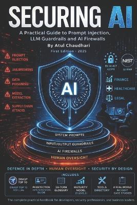 Securing AI: A Practical Guide to Prompt Injection, LLM Guardrails and AI Firewalls - Atul Chaudhari - cover