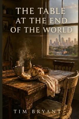 The Table at the End of the World - Tim Bryant - cover