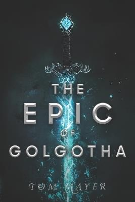 The Epic of Golgotha - Tom Mayer - cover
