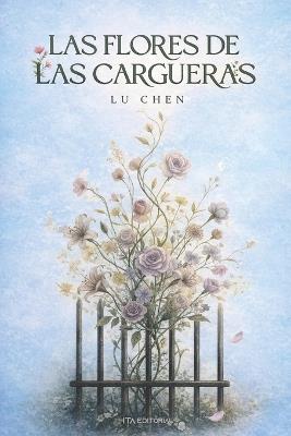 Las flores de las cargueras: Maternidad, encierro y dignidad - Lu Chen - cover