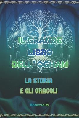 Il Grande Libro Dell' Ogham: La Storia e gli Oracoli - Roberta Manenti - cover