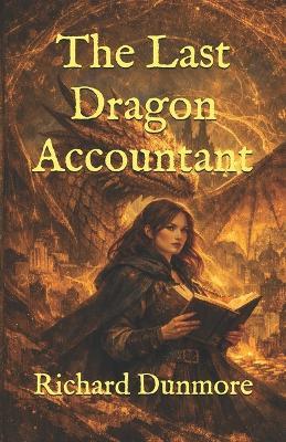 The Last Dragon Accountant - Richard Dunmore - cover