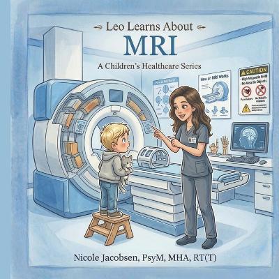 Leo Learns about MRI Scans - Nicole Jacobsen - cover