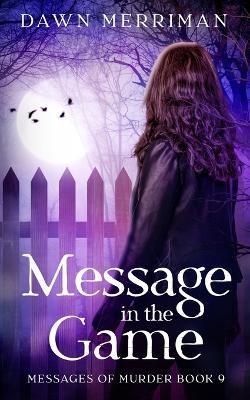Message in the Game: A small town psychic murder mystery - Dawn Merriman - cover