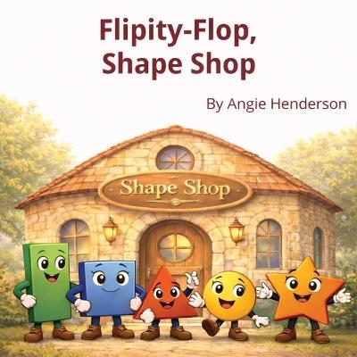 Flipity-Flop, Shape Shop - Angie Henderson - cover