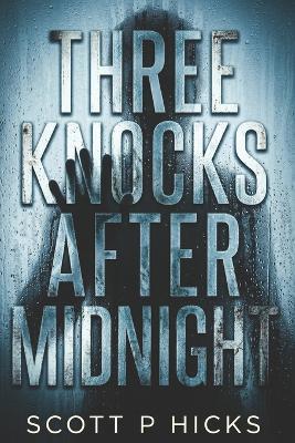Three Knocks After Midnight - Scott P Hicks - cover