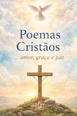 Poemas Cristãos: Amor... graça e paz - Pepy - cover