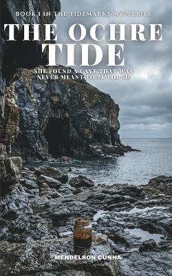 The Ochre Tide: She Found a Cave That Was Never Meant to Be Found - Mendelson Cunha - cover