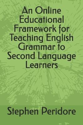 An Online Educational Framework for Teaching English Grammar to Second Language Learners - Stephen Peridore - cover