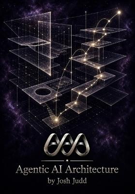 Agentic AI Architecture - Josh Judd - cover