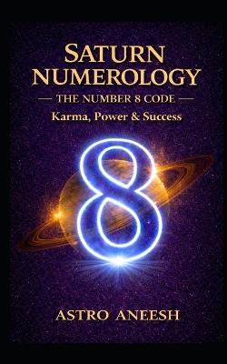 Saturn Numerology: The Number 8 Code - Astro Aneesh - cover