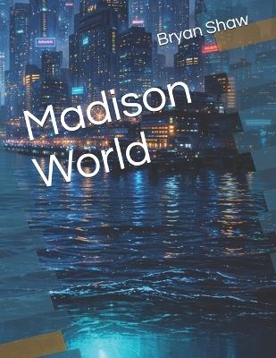 Madison World - Bryan Shaw - cover