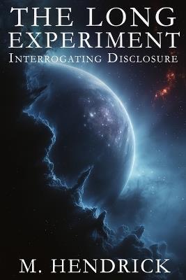 The Long Experiment: Interrogating Disclosure: Interrogating Disclosure - Matt Hendrick - cover