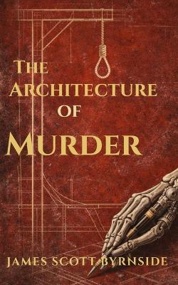 The Architecture of Murder - James Scott Byrnside - cover