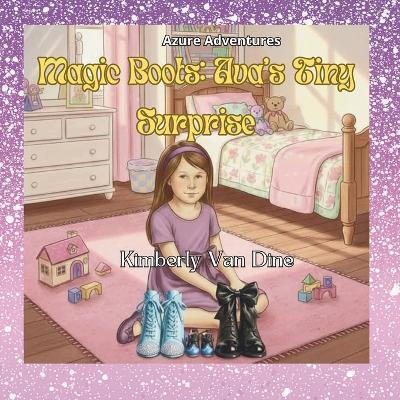 Magic Boots: Ava's Tiny Surprise - Kimberly Van Dine - cover