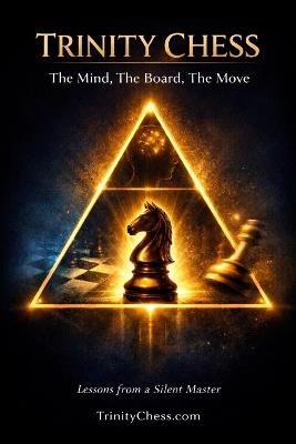 Trinity Chess: Lessons from a Silent Master - Trinity Chess - cover
