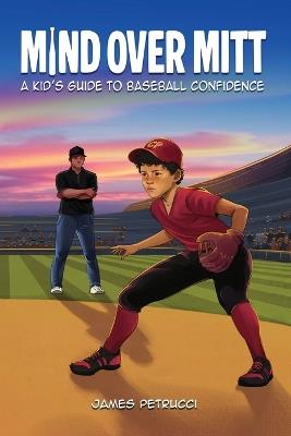 Mind Over Mitt: A Kid's Guide to Baseball Confidence - James Petrucci - cover