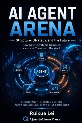AI Agent Arena: Structure, Strategy, and the Future - Ruixue Lei - cover