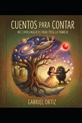 Cuentos para Contar: Historias Mágicas para toda la Familia - Gabriel Ortiz - cover