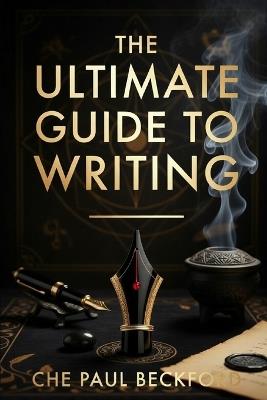 The Ultimate Guide To Writing - Che Paul Beckford - cover