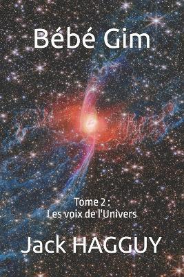 Bébé Gim: Tome 2: Les voix de l'univers - Jack Hagguy - cover