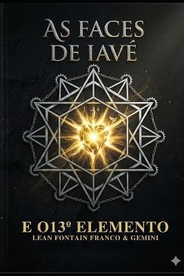As Faces de Iavé: E o 13° Elemento - Gemini Google,Lean Fontain Franco - cover