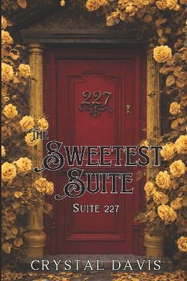 The Sweetest Suite: Suite 227 - Crystal Davis - cover