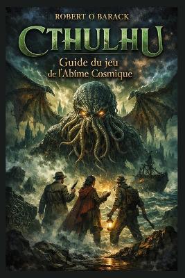 Cthulhu: Guide du jeu de l'Abîme Cosmique: Descente dans la folie, Déduction et profondeurs - Robert O Barack - cover