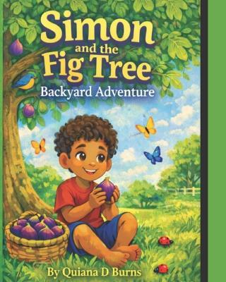 Simon and the Fig Tree: Backyard Adventure - Quiana D Burns - cover