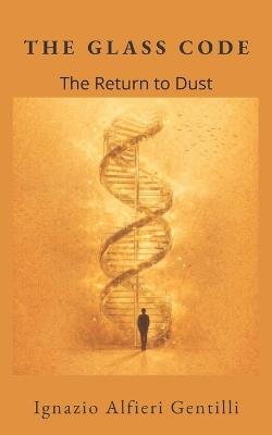 The Glass Code: The return to dust - Ignazio Alfieri Gentilli - cover