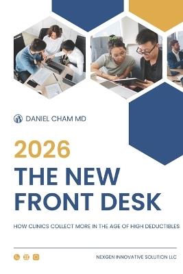 The New Front Desk: How Clinics Collect More in the Age of High Deductibles - Daniel Cham - cover