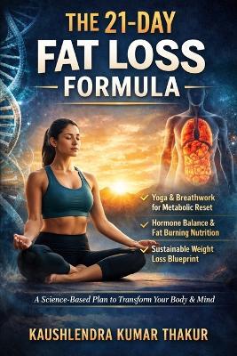 The 21-Day Fat Loss Formula - Kaushlendra Kumar Thakur - cover