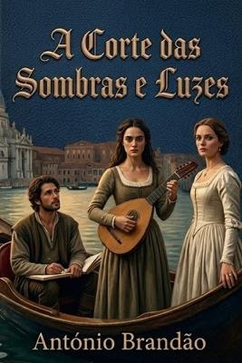 A Corte das Sombras e Luzes - António Brandao - cover
