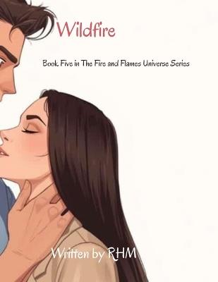 Wildfire - A Fire and Flames Novel: Book Five - Rhm - cover