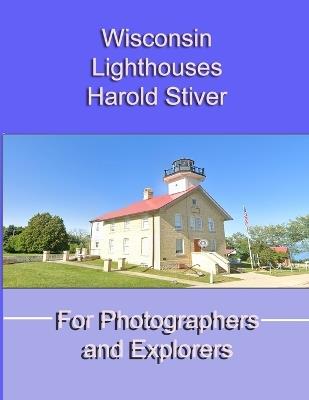 Wisconsin Lighthouses - Harold Stiver - cover