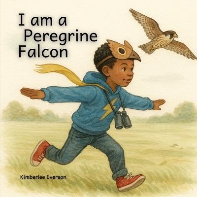 I am a Peregrine Falcon - Kimberlee Everson - cover