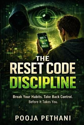The Reset Code Discipline: Break Your Habits. Take Back Control. Before It Takes You. - Pooja Pethani - cover