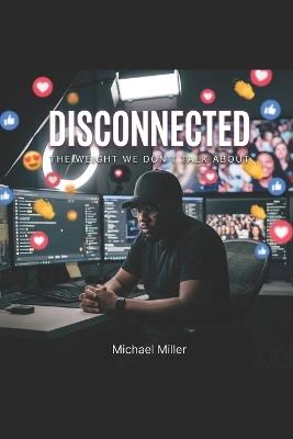 Disconnected: The Weight You Don't Talk About - Michael Miller - cover