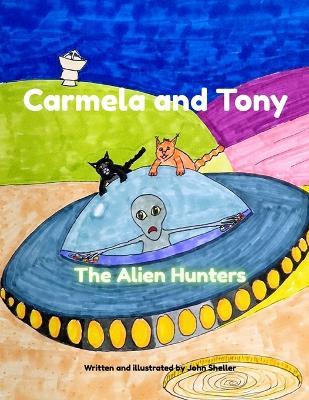 Carmela and Tony: The Alien Hunters - John Sheller - cover