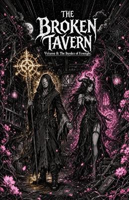 The Broken Tavern Volume 8: Burden of Foresight.: The Burden of Foresight - Baal P H - cover