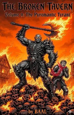 The Broken Tavern Volume 9: The Pyromantic Tyrant - Baal P H - cover