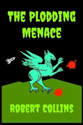The Plodding Menace - Robert L Collins - cover