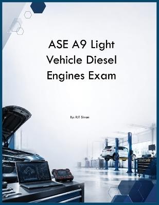 ASE A9 Light Vehicle Diesel Engines Exam - Rtj Simon - cover