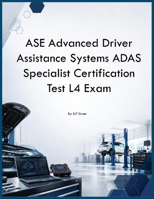 ASE Advanced Driver Assistance Systems ADAS Specialist Certification Test L4 Exam - Rtj Simon - cover